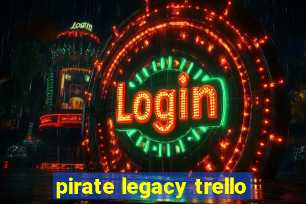 pirate legacy trello